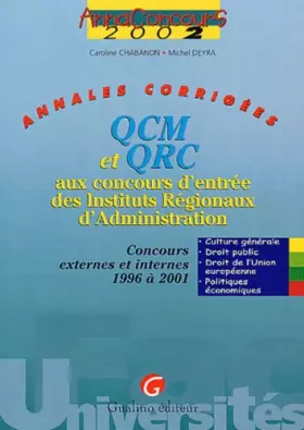 Couverture du produit · QCM er QRC aux concours d'entrée des Instituts Régionaux d'Administration. Annales corrigées, concours externes et internes : 1