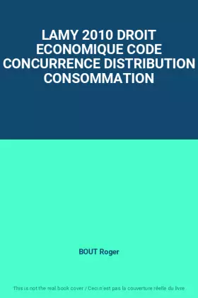 Couverture du produit · LAMY 2010 DROIT ECONOMIQUE CODE CONCURRENCE DISTRIBUTION CONSOMMATION