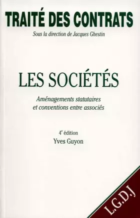 Couverture du produit · Traité des contrats. Les sociétés. Aménagements statutaire et conventions entre associés, 4e édition