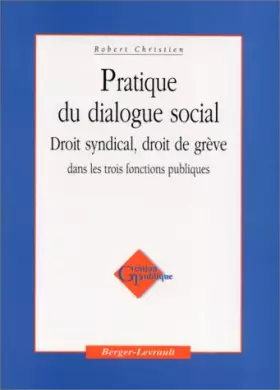 Couverture du produit · Pratique du dialogue social. Droit syndical, droit de grève dans les trois fonctions publiques