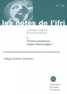 Couverture du produit · La Strategie D'Influence De L'Union Europeenne. Tome 1, L'Union Europeenne, Empire Democratique ?