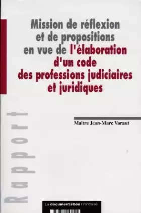 Couverture du produit · Mission de réflexion et de propositions en vue de l'élaboration d'un code des professions judiciaires et juridiques