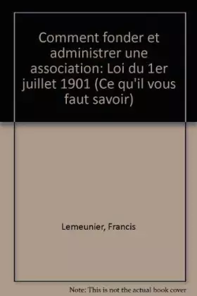 Couverture du produit · Comment fonder et administrer une association (loi du premier juillet 1901)