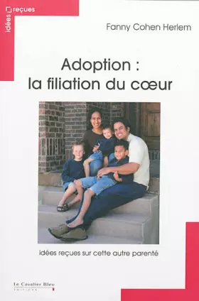 Couverture du produit · Adoption : Filiation du coeur : Idées reçues sur l'adoption