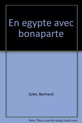 En Egypte avec Bonaparte - B. Solet