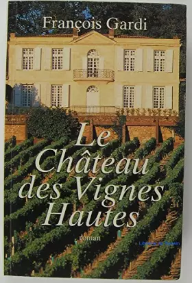Couverture du produit · Le château des Vignes Hautes