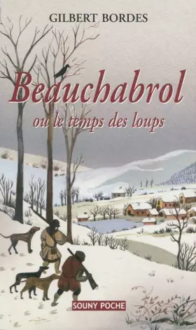 Beauchabrol ou le temps des loups - Gilbert Bordes
