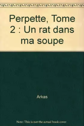 Couverture du produit · Perpette, Tome 2 : Un rat dans ma soupe