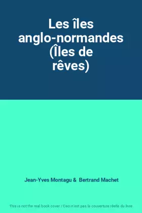 Couverture du produit · Les îles anglo-normandes (Îles de rêves)
