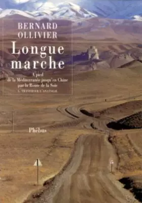 Couverture du produit · Longue marche, Tome 3 : Le Vent des Steppes : A pied de la Méditerranée jusqu'en Chine par la route de la soie Le vent des step