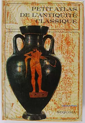 Couverture du produit · PETIT ATLAS DE L'ANTIQUITE CLASSIQUE
