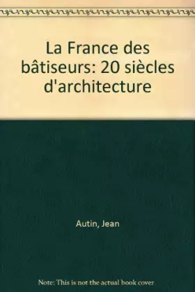 Couverture du produit · La France des batisseurs : 20 siecles d'architecture