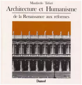 Architecture et humanisme : De la Renaissance aux Réformes - Tafuri