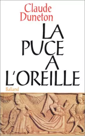 Couverture du produit · LA PUCE A L'OREILLE. Anthologie des expressions populaires avec leur origine, Edition revue et augmentée