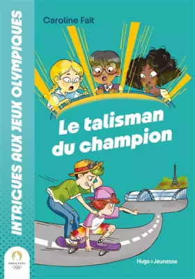 Couverture du produit · Intrigues Aux JO : Le Talisman Du Champion: Le talisman du champion