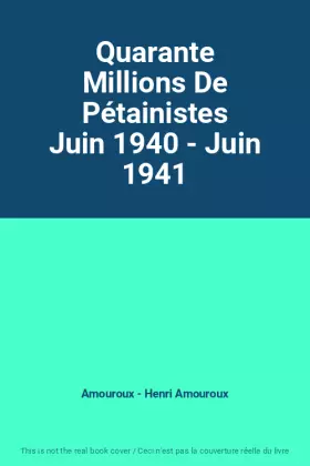 Couverture du produit · Quarante Millions De Pétainistes Juin 1940 - Juin 1941
