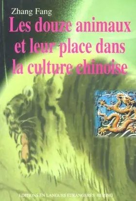 Couverture du produit · Les Douze Animaux Et Leur Place Dans La Culture Chinois