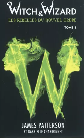 Couverture du produit · Witch & Wizard Les Rebelles du Nouvel Ordre - Tome 1 - Les condamnés