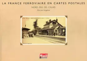 Couverture du produit · La France ferroviaire en cartes postales : Nord-Pas-De-Calais