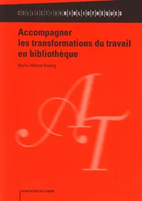 Couverture du produit · Accompagner les transformations du travail en bibliothèque