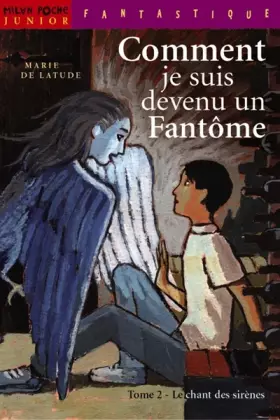 Couverture du produit · Comment je suis devenu un fantôme, tome 2 : Le Chant des sirènes