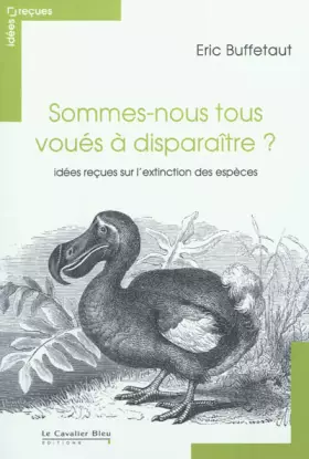 Couverture du produit · Sommes-nous tous voués à disparaître ? : Idées reçues sur l'extinction des espèces