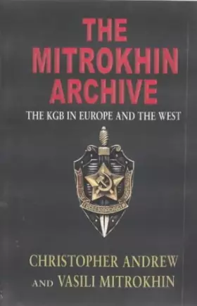 Couverture du produit · The Mitrokhin Archive: The KGB in Europe and the West