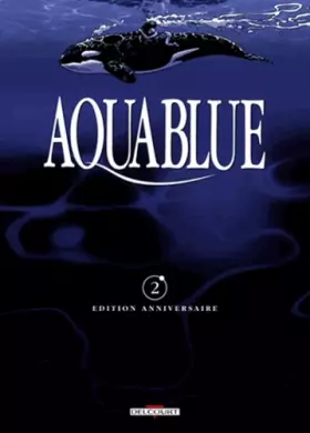Couverture du produit · Aquablue, tome 2 : Planète bleue (Edition anniversaire)
