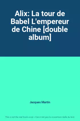 Couverture du produit · Alix: La tour de Babel L'empereur de Chine [double album]