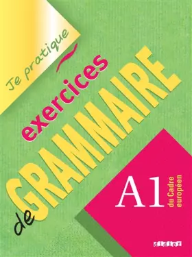 Couverture du produit · Exercices de Grammaire niveau A1- Je pratique- version internationale - Livre: Je pratique - exercices de Grammaire niveau A1