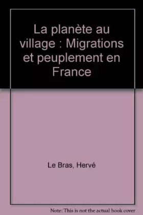 Couverture du produit · La planète au village : Migrations et peuplement en France
