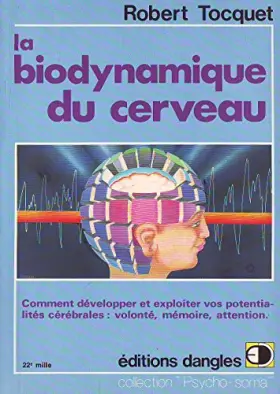 Couverture du produit · La biodynamique du cerveau : comment développer et exploiter vos potentialites cerebrales, volonte,