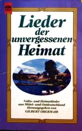 Couverture du produit · Lieder der unvergessenen Heimat. Volks- und Heimatlieder aus Mittel- und Ostdeutschland.