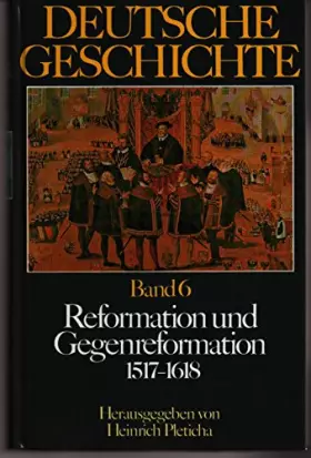 Couverture du produit · Reformation und Gegenreformation 1517-1618 - Deutsche Geschichte Band 6