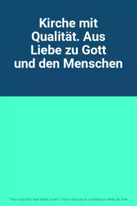 Couverture du produit · Kirche mit Qualität. Aus Liebe zu Gott und den Menschen