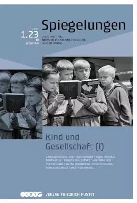 Couverture du produit · Kind und Gesellschaft (I): Spiegelungen. Zeitschrift für deutsche Kultur und Geschichte Südosteuropas
