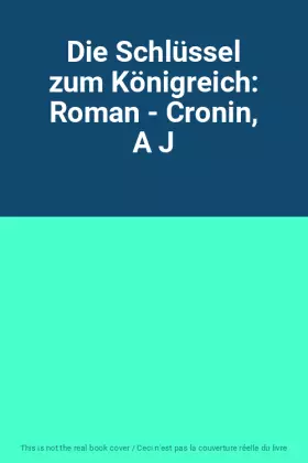 Couverture du produit · Die Schlüssel zum Königreich: Roman - Cronin, A J