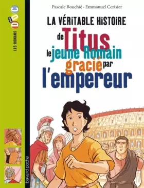 Couverture du produit · La véritable histoire de Titus, le jeune romain grâcié par l'empereur