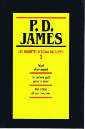 Couverture du produit · Les enquêtes d'Adam Dalgliesh tome 2 mort d' un expert, un certain gout pour la mort, par action et par omission