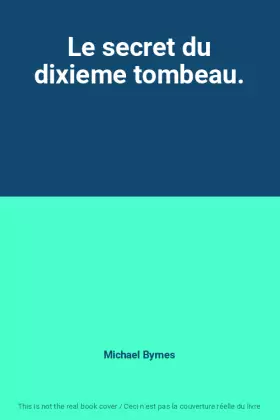 Couverture du produit · Le secret du dixieme tombeau.