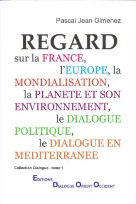 Couverture du produit · REGARD sur la France, l'Europe, la Mondialisation, la Planète et son Environnement, le Dialogue Politique, le Dialogue en Médit
