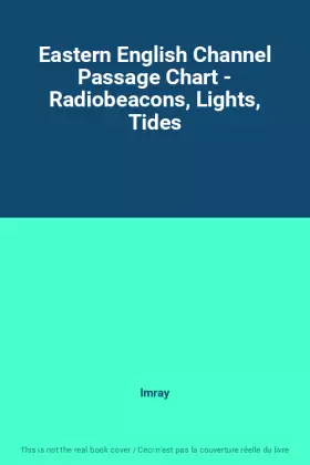 Couverture du produit · Eastern English Channel Passage Chart - Radiobeacons, Lights, Tides