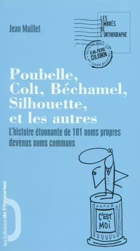 Couverture du produit · Poubelle, Colt, Béchamel, Silhouette et les autres. L'histoire étonnante de 101 noms propres devenus
