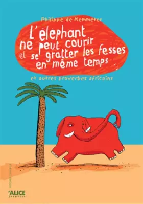 Couverture du produit · L'Eléphant ne peut pas courir et se gratter les fesses en même temps et autres proverbes africains