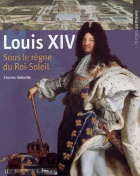 Couverture du produit · Louis XIV : Sous le règne du Roi-Soleil
