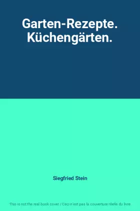 Couverture du produit · Garten-Rezepte. Küchengärten.