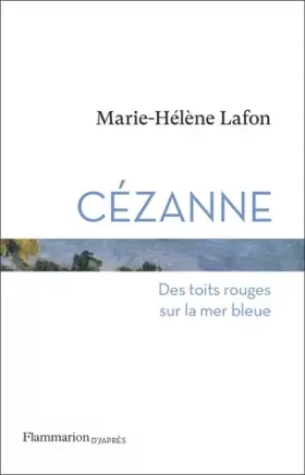 Couverture du produit · Cézanne: Des toits rouges sur la mer bleue