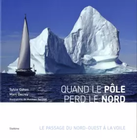 Couverture du produit · Quand le pôle perd le nord : Le passage du nord-ouest à la voile (1DVD)