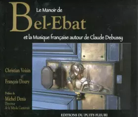 Couverture du produit · Le manoir de Bel- Ebat et la musique française autour de Claude Debussy