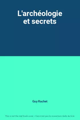 Couverture du produit · L'archéologie et secrets
